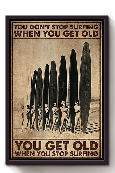 You Get Old When You Stop Surfing Poster Gift For Surfer Framed Canvas