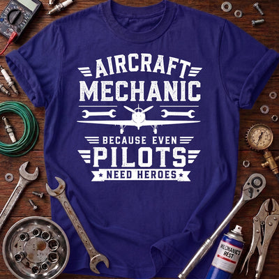 Aircraft Mechanic Because Even Pilots Need Heroes Printed T-Shirt, Aviation Mechanic Shirt, Airplane Technician Gift, Funny Mechanic Tee