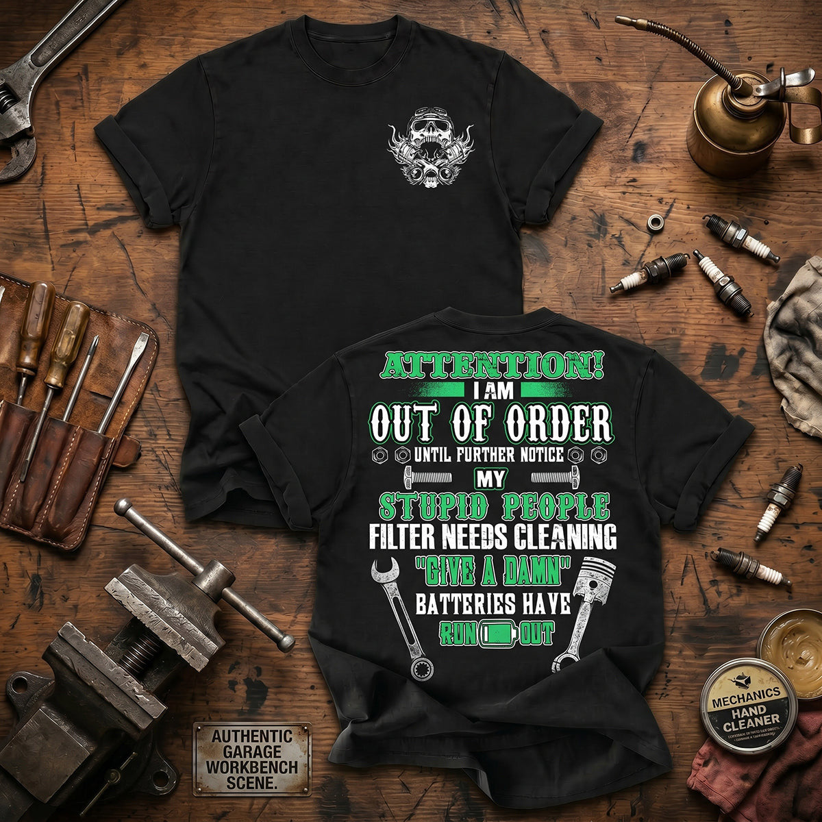 Attention I Am Out Of Order Until Further Notice My Stupid People Filter Needs Cleaning Printed T-Shirt Funny Mechanic Gift Shirt