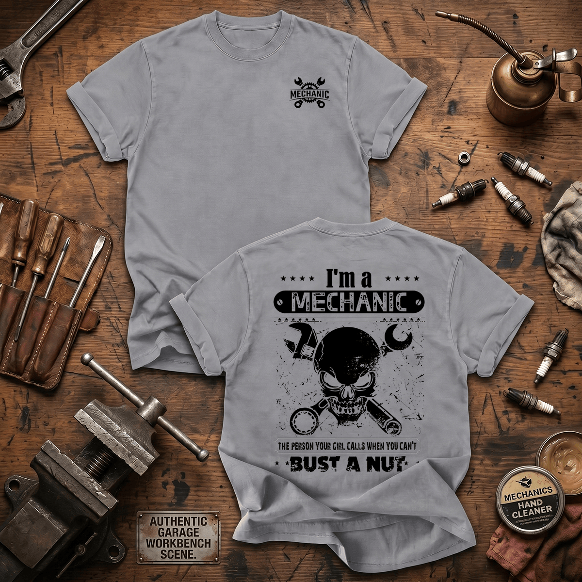 I'm A Mechanic The Person Your Girl Calls When You Can't Bust A Nut Printed T-Shirt Funny Mechanic Shirt Gift for Men