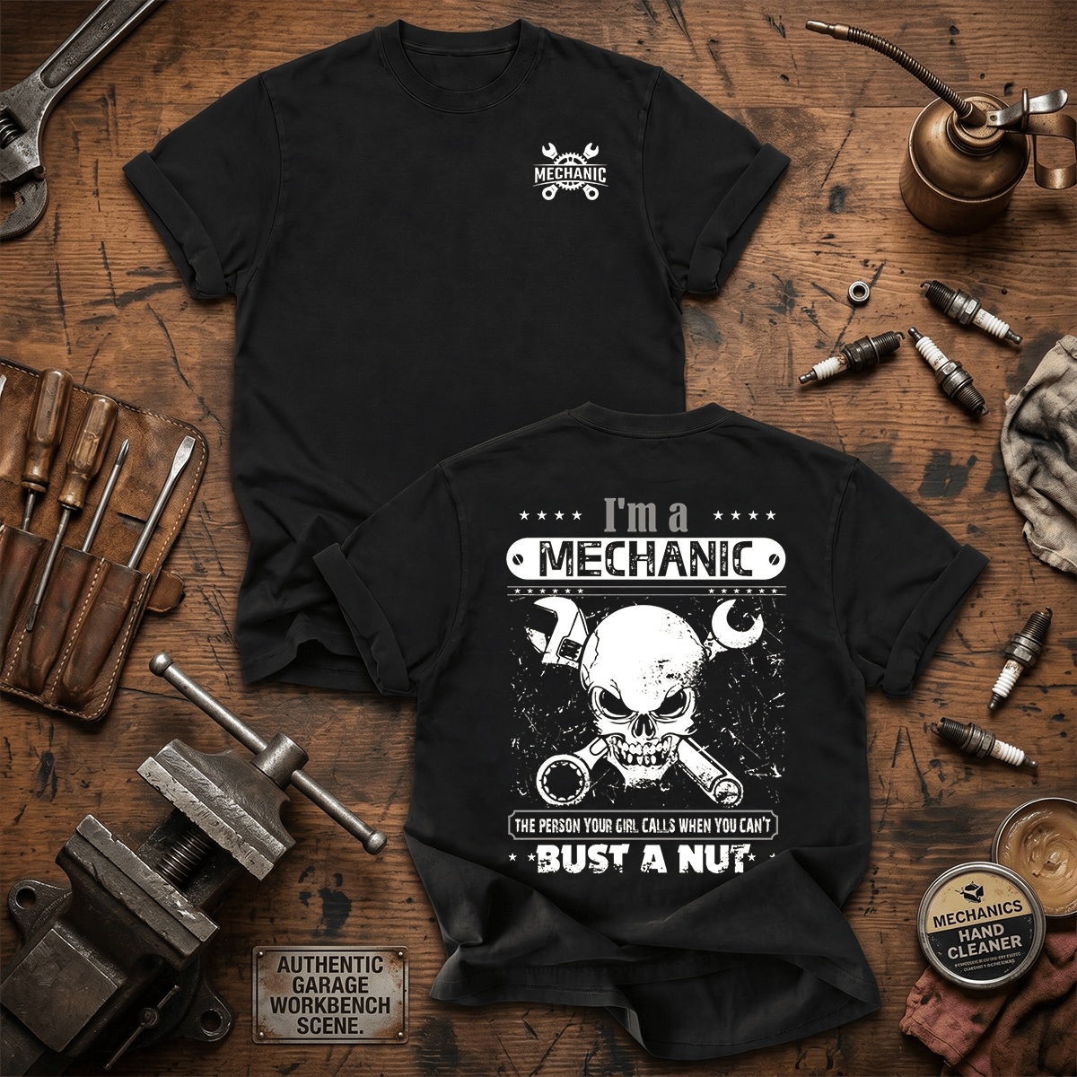 I'm A Mechanic The Person Your Girl Calls When You Can't Bust A Nut Printed T-Shirt Funny Mechanic Shirt Gift for Men