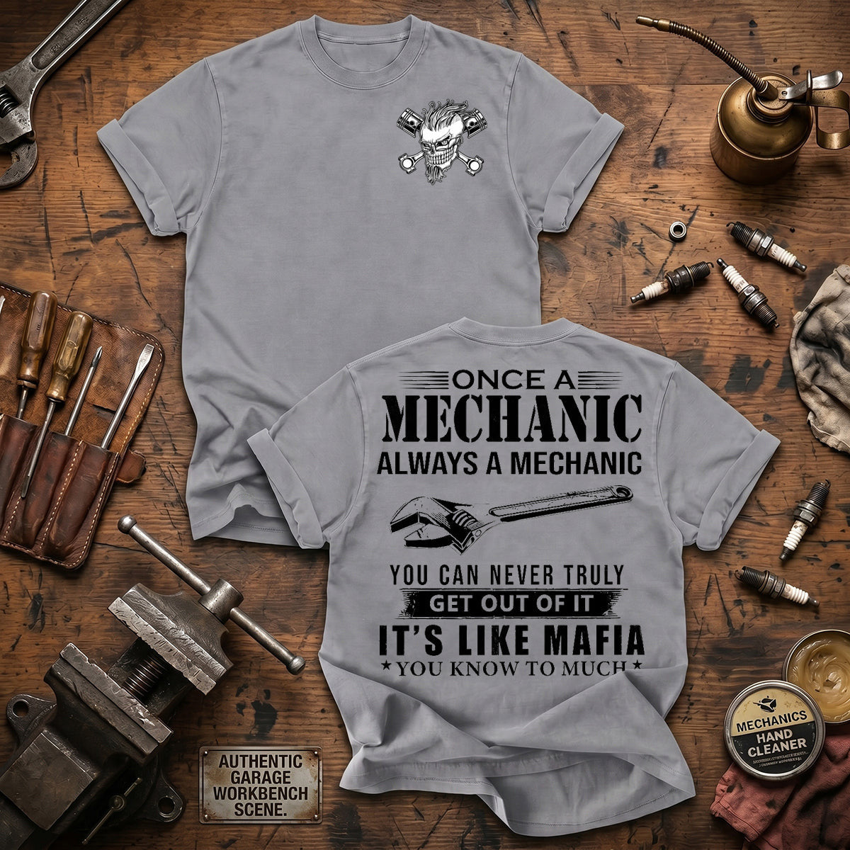 Once A Mechanic Always A Mechanic You Can Never Truly Get Out Of It It's Like Mafia You Know Too Much Printed T Shirt Gift for Dad