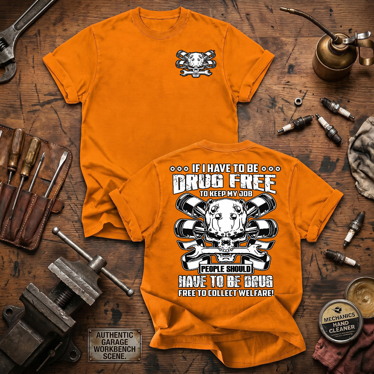 If I Have To Be Drug Free To Keep My Job People Should Have To Be Drug Free To Collect Welfare Printed T Shirt Mechanic Gift for Dad