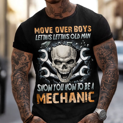 Mechanic Shirt Funny Skull Wrench Tee, Move Over Boys Let This Old Man Show You How to Be a Mechanic, Gift for Men Dad