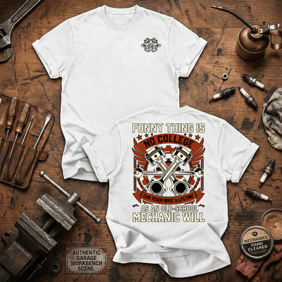Funny Thing Is No College Printed T Shirt Old School Mechanic Shirt Auto Mechanic Gift Garage Technician Father's Day Tee