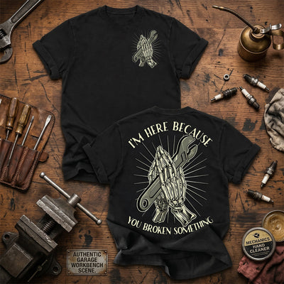 I'm Here Because You Broke Something Printed T Shirt Funny Skeleton Wrench Mechanic Graphic Gift for Dad Father's Day Garage Worker Tee