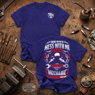 Before You Try To Mess With Me Remember That I Am A Mechanic Printed T-Shirt Funny Auto Mechanic Shirt Garage Worker Gift