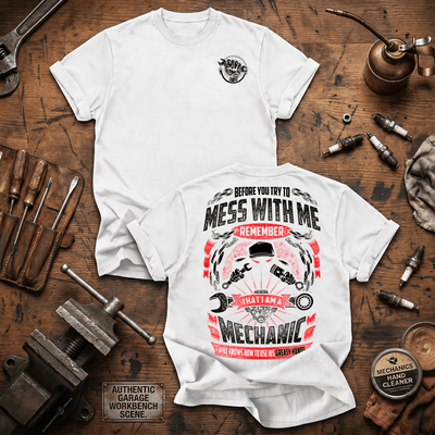 Before You Try To Mess With Me Remember That I Am A Mechanic Printed T-Shirt Funny Auto Mechanic Shirt Garage Worker Gift