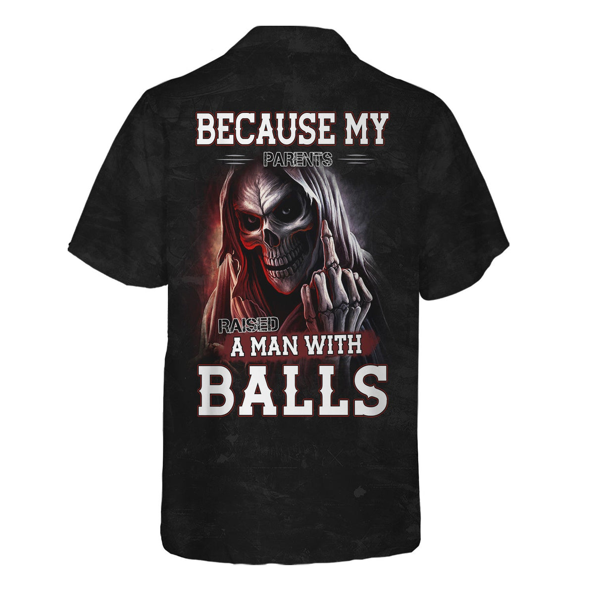 Because My Parents Raised A Man With Balls T-Shirt, Grim Reaper Skull Design, Badass Attitude Shirt Gift For Men