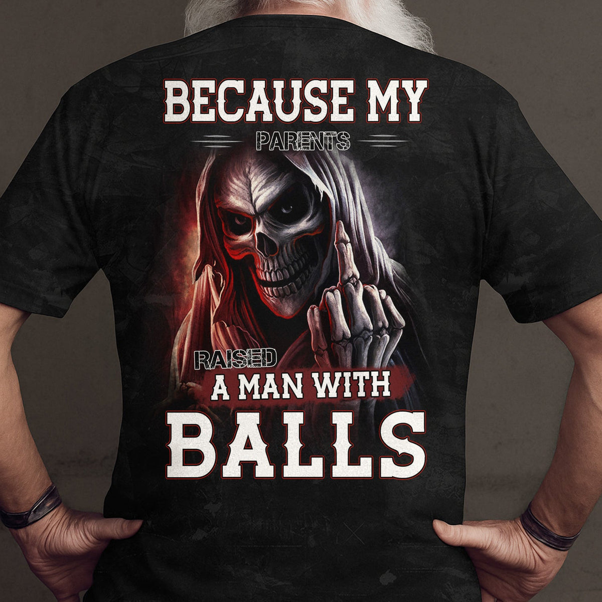 Because My Parents Raised A Man With Balls T-Shirt, Grim Reaper Skull Design, Badass Attitude Shirt Gift For Men