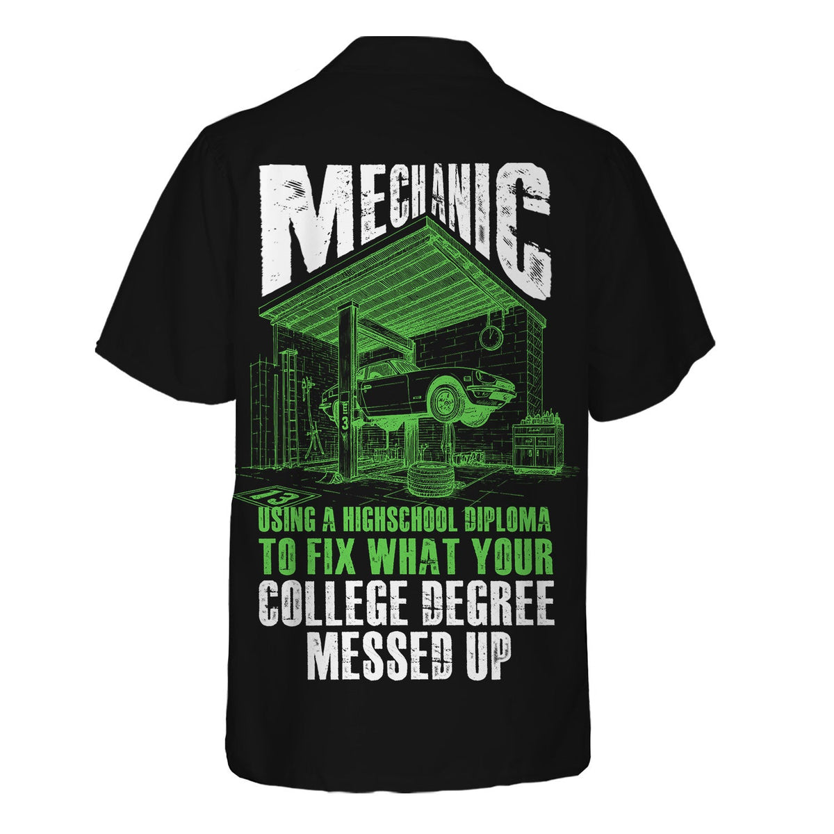 Mechanic Shirt, Using A High School Diploma To Fix What Your College Degree Messed Up, Gift for Car Guys, Auto Technicians