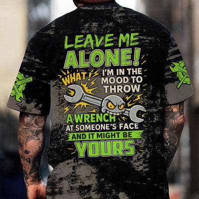 Auto Repair Garage Shirt Leave Me Alone Im In The Mood To Throw A Wrench Funny Mechanic, Gift Men & Women
