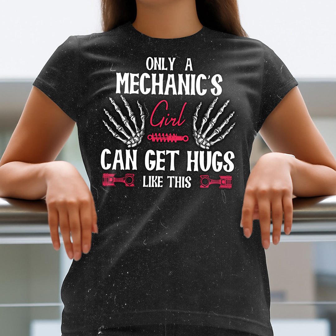 Funny Mechanic Shirt Only A Mechanics Girl Can Get Hugs Like This Quote Gift For Mechanic Lover, Lovers Auto Repair Fans Love Car Enthusiast