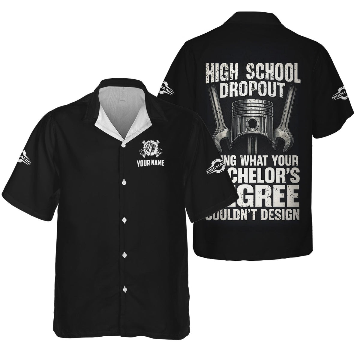 Personalized Mechanic Shirt, High School Dropout Fixing What Your Bachelor's Degree Couldn't Design, Gift For Men