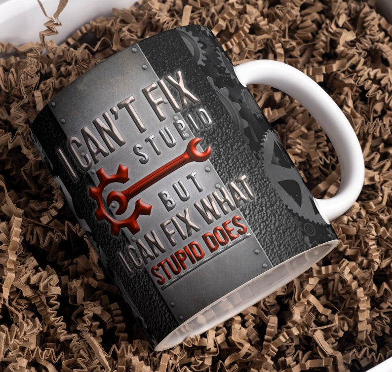Funny Garage Mechanic Mug, Cant Fix Stupid Quote Mug, Ceramic Gift for Men Who Fix Everything, Coffee Mug