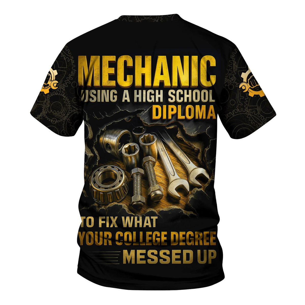 Personalized T-Shirt Mechanic Using A High School Diploma To Fix What Your College Degree Messed Up Shirt For Mechanics