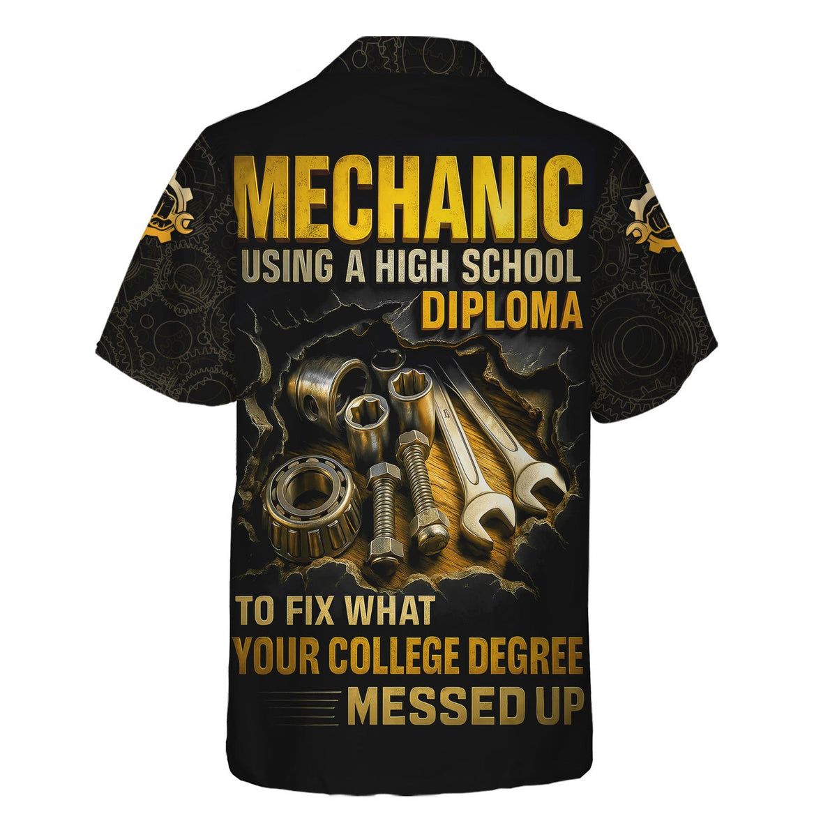 Personalized T-Shirt Mechanic Using A High School Diploma To Fix What Your College Degree Messed Up Shirt For Mechanics
