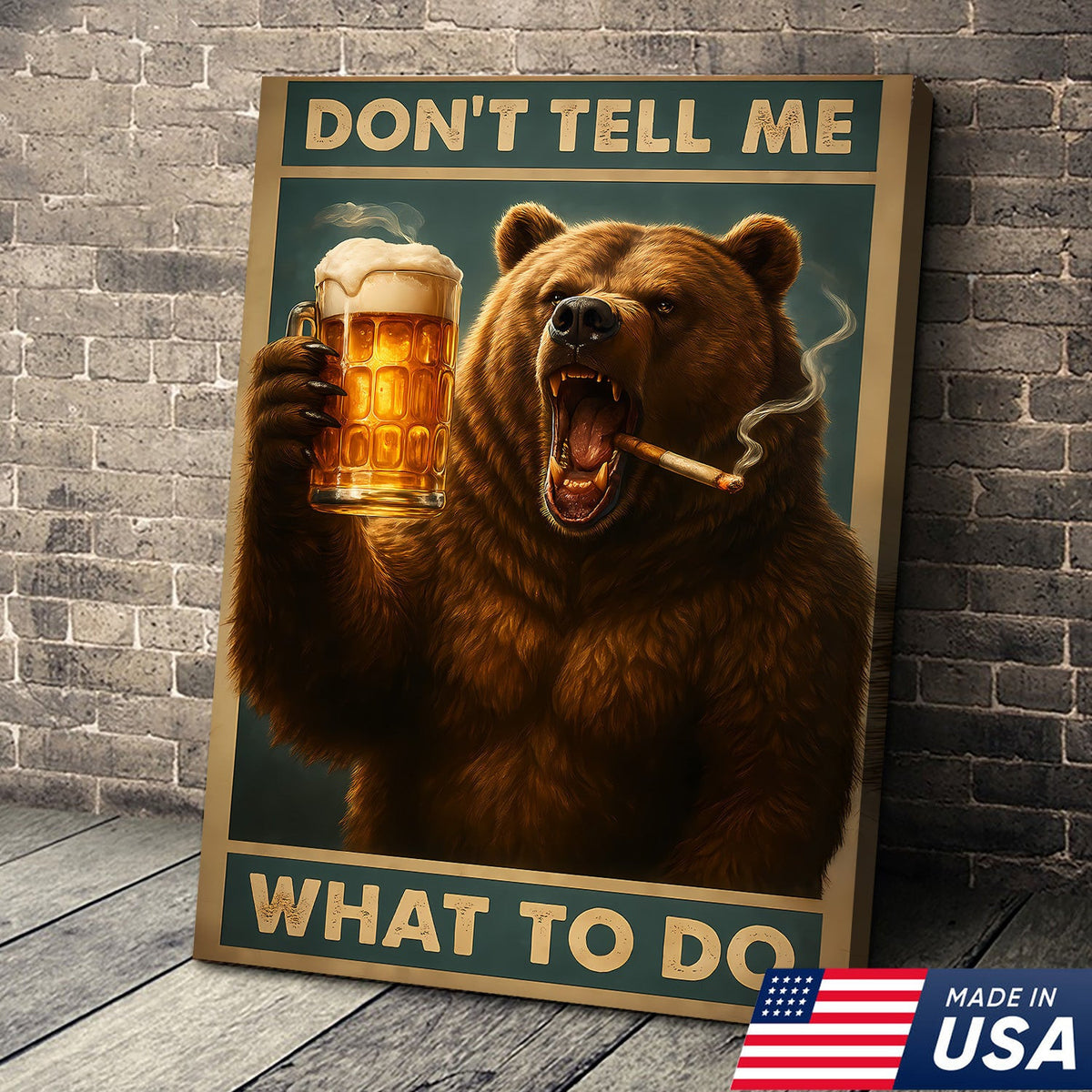 Don’t Tell Me What To Do Wall Art Canvas – Funny Beer Drinking Bear Wall Art