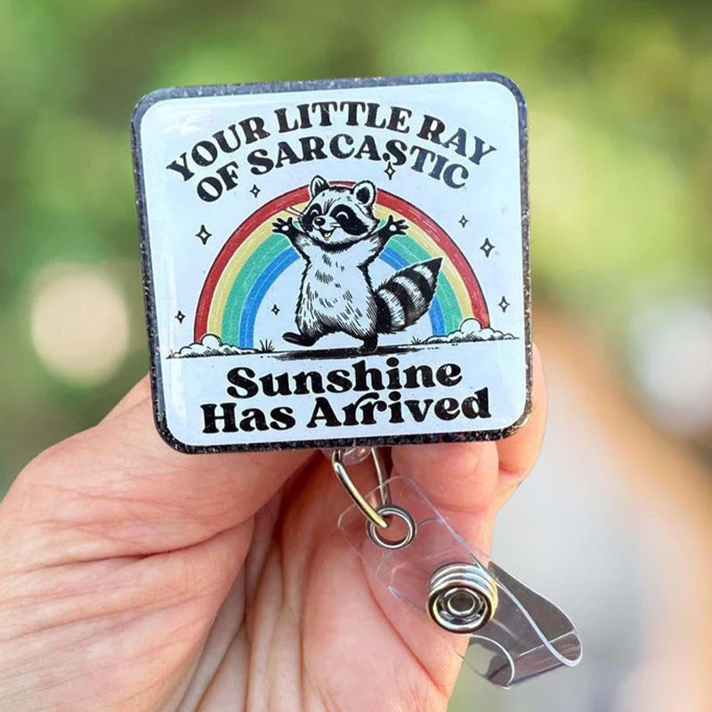 Your Little Ray Of Sarcastic Sunshine Has Arrived Nurse Badge Reel