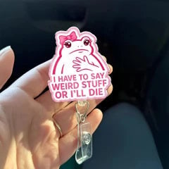 I Have To Say Weird Stuff Nurse Badge Reel