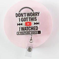 Don't Worry I Got This I Watched Video Nurse Badge Reel