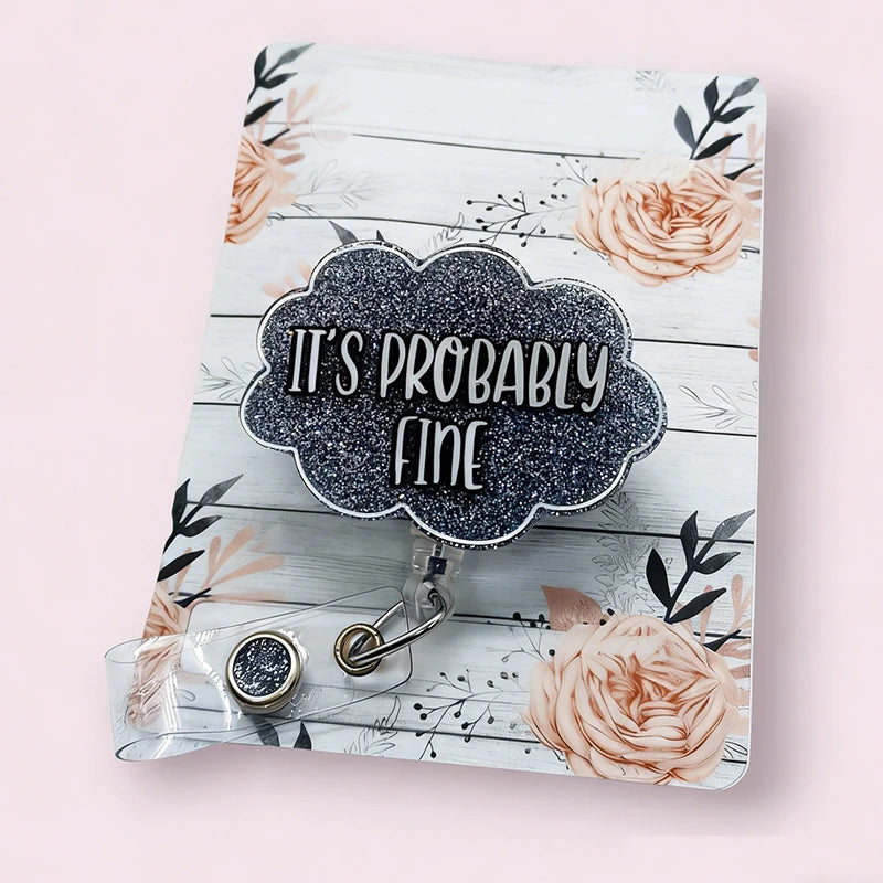 It's Probably Fine Nurse Badge Reel