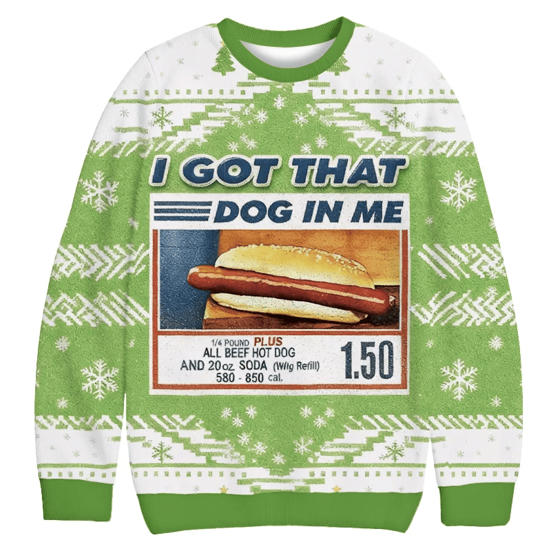 Green I Got That Dog In Me Funny Hotdog Christmas Sweater, Ugly Xmas Sweater, Christmas Ugly Sweatshirt