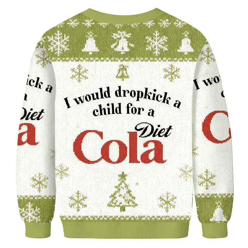 Green I Would Dropkick A Child For Diet Cola Ugly Sweater, Funny Christmas Ugly Sweatshirt, Xmas Ugly Sweater