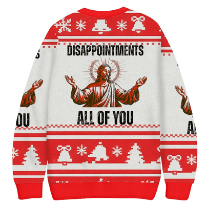Disappointments All Of You Funny Jesus Ugly Sweater, Funny Christmas Ugly Sweatshirt, Xmas Ugly Sweater