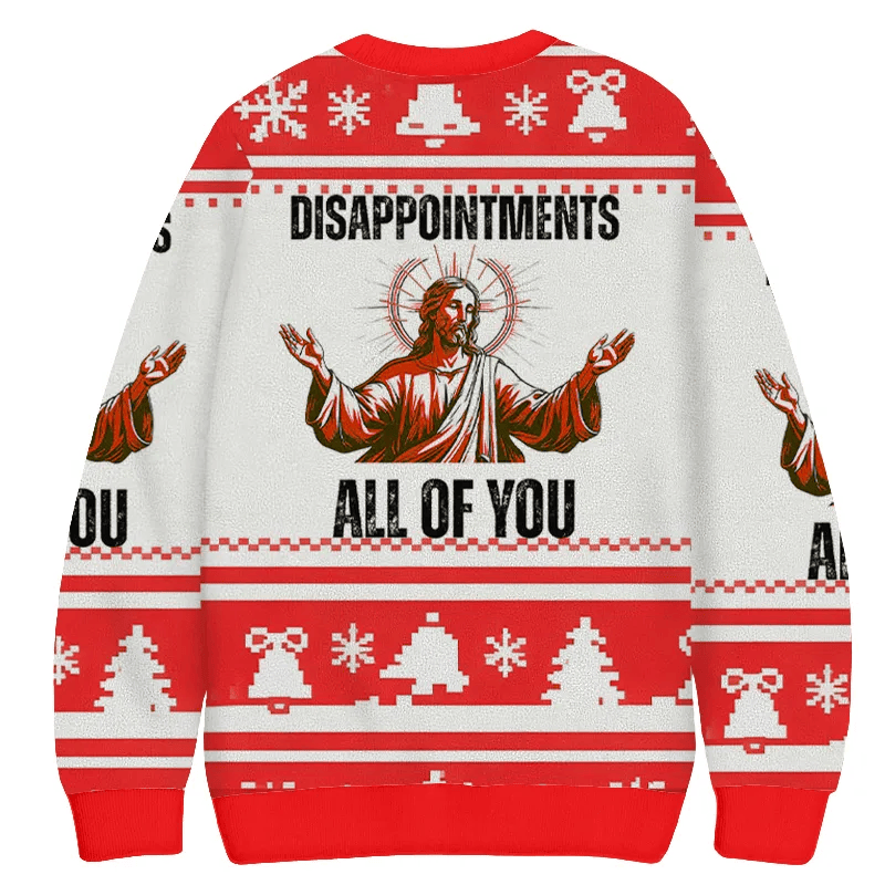 Disappointments All Of You Funny Jesus Ugly Sweater, Funny Christmas Ugly Sweatshirt, Xmas Ugly Sweater