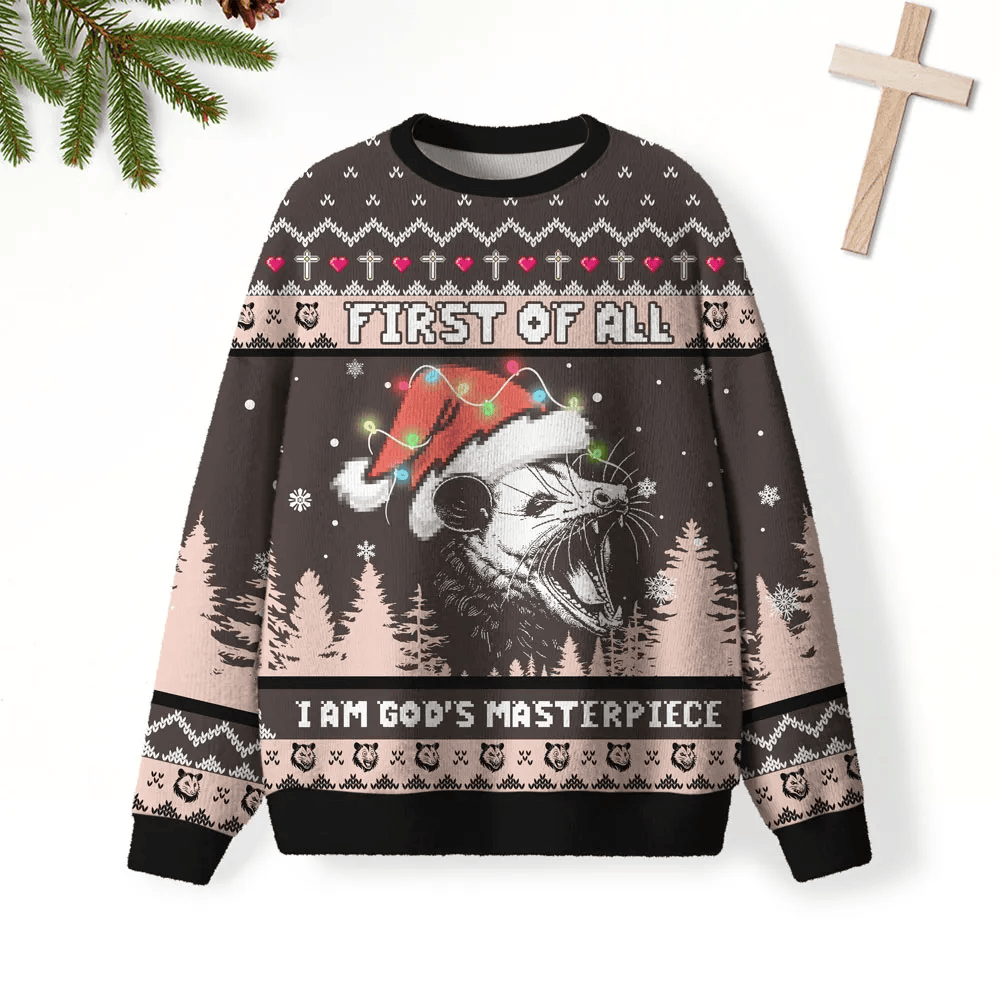 First Of All I Am God's Masterpiece Christian Funny Ugly Sweater, Ugly Xmas Sweater, Christmas Ugly Sweatshirt