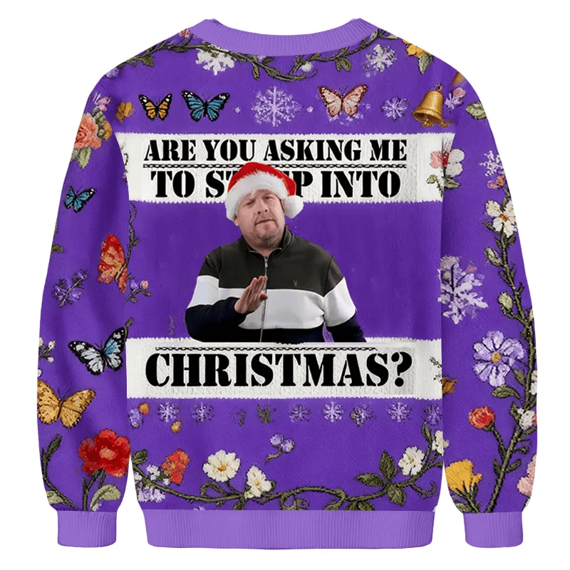Are You Asking Me To Step Into Christmas Funny Ugly Sweater, Ugly Xmas Sweater, Christmas Ugly Sweatshirt