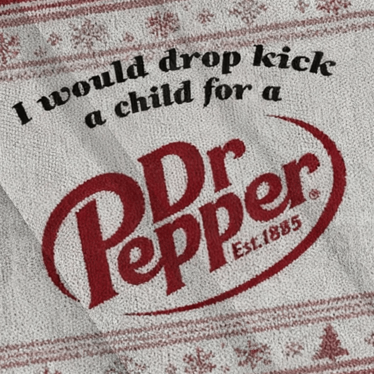 I Would Dropkick A Child For A Pepper Ugly Sweater, Funny Ugly Christmas Sweater, Christmas Ugly Sweatshirt