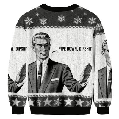 Pipe Down Dipshit Grey Funny Ugly Sweater, Ugly Xmas Sweater, Christmas Ugly Sweatshirt