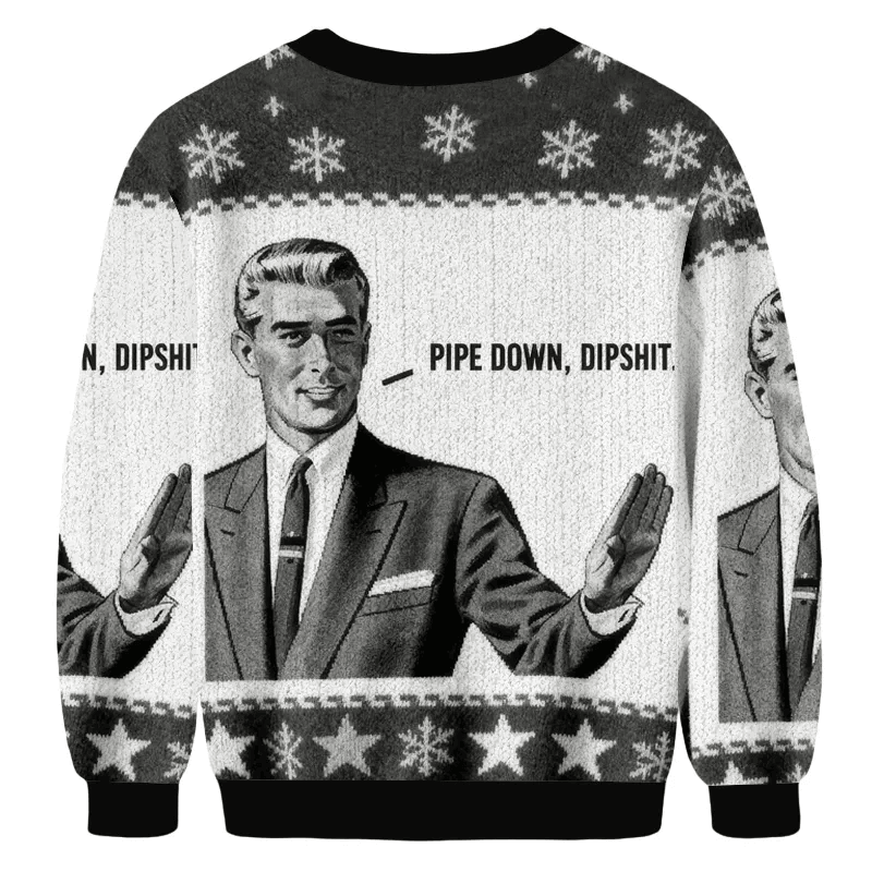 Pipe Down Dipshit Grey Funny Ugly Sweater, Ugly Xmas Sweater, Christmas Ugly Sweatshirt