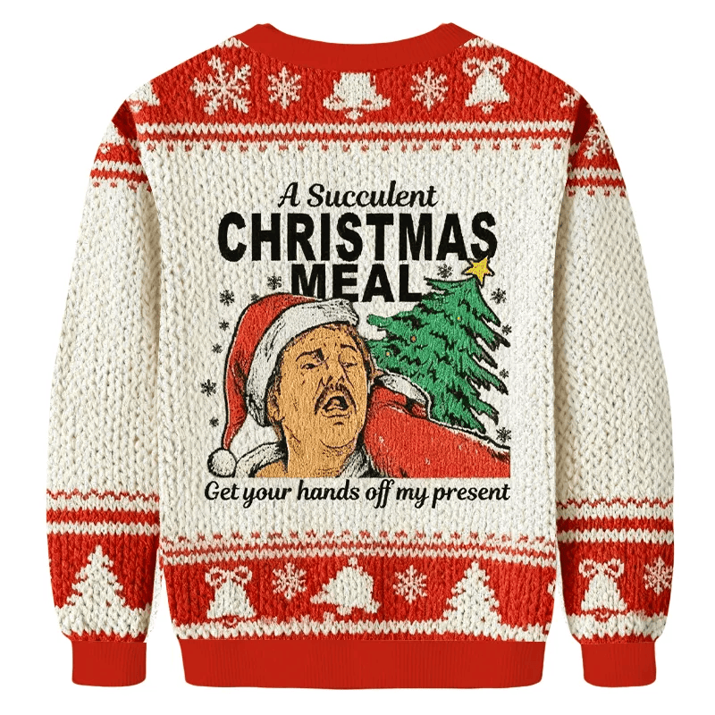 A Succulent Meal Funny Ugly Sweater, Ugly Xmas Sweater, Christmas Ugly Sweatshirt