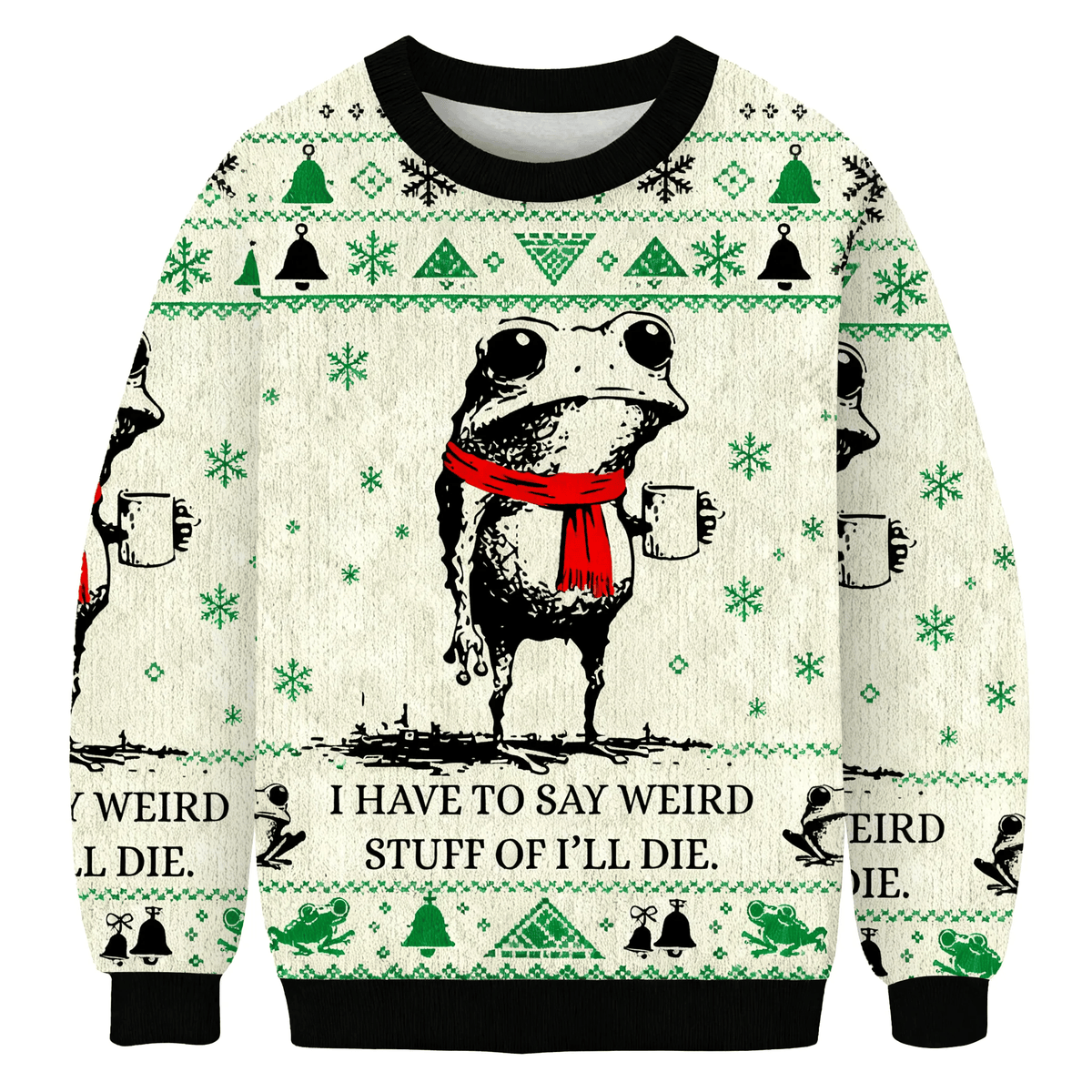 I Have To Say Weird Stuff Or I'll Die Frog Funny Ugly Sweater, Ugly Xmas Sweater, Christmas Ugly Sweatshirt