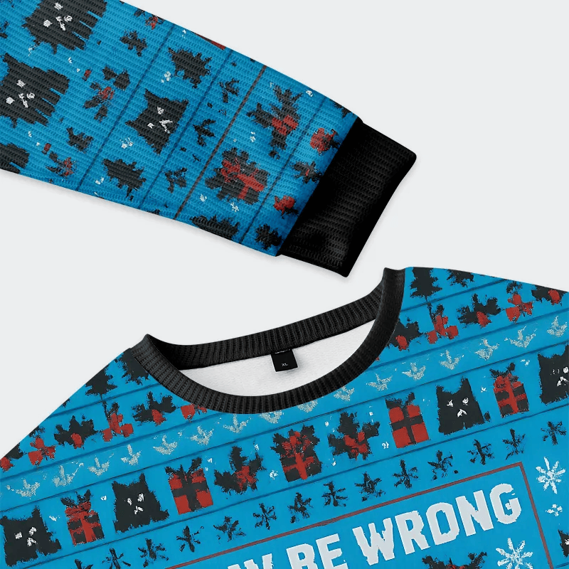 I May Be Wrong But It's Highly Unlikely Funny Ugly Sweater, Ugly Xmas Sweater, Christmas Ugly Sweatshirt