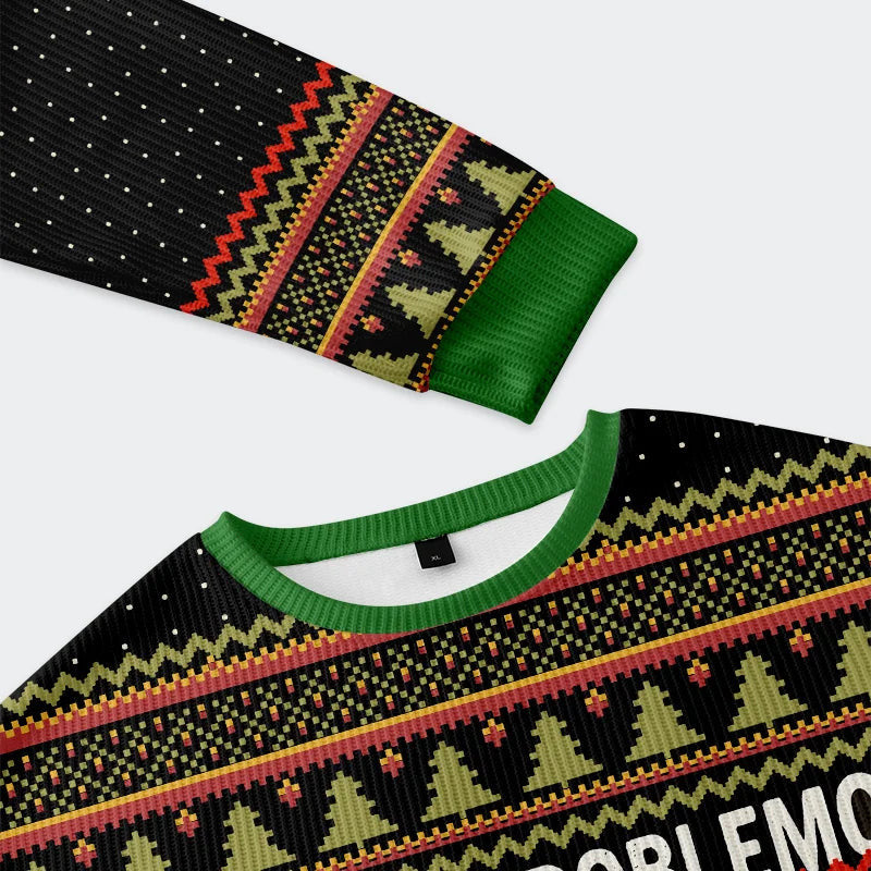 No Problemo Funny Ugly Sweater, Ugly Xmas Sweater, Christmas Ugly Sweatshirt