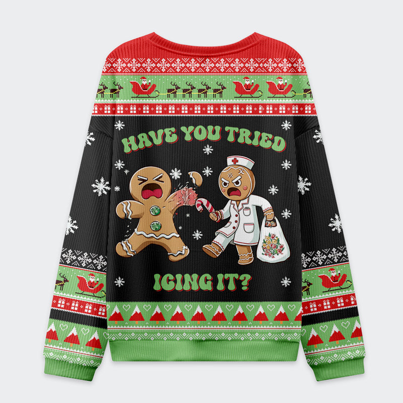Have You Tried Icing It Funny Ugly Sweater, Ugly Xmas Sweater, Christmas Ugly Sweatshirt