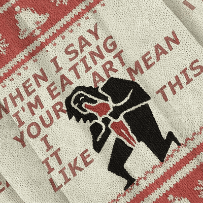 When I Say I'm Eating Your Art I Mean It Like This Funny Ugly Sweater, Ugly Xmas Sweater, Christmas Ugly Sweatshirt