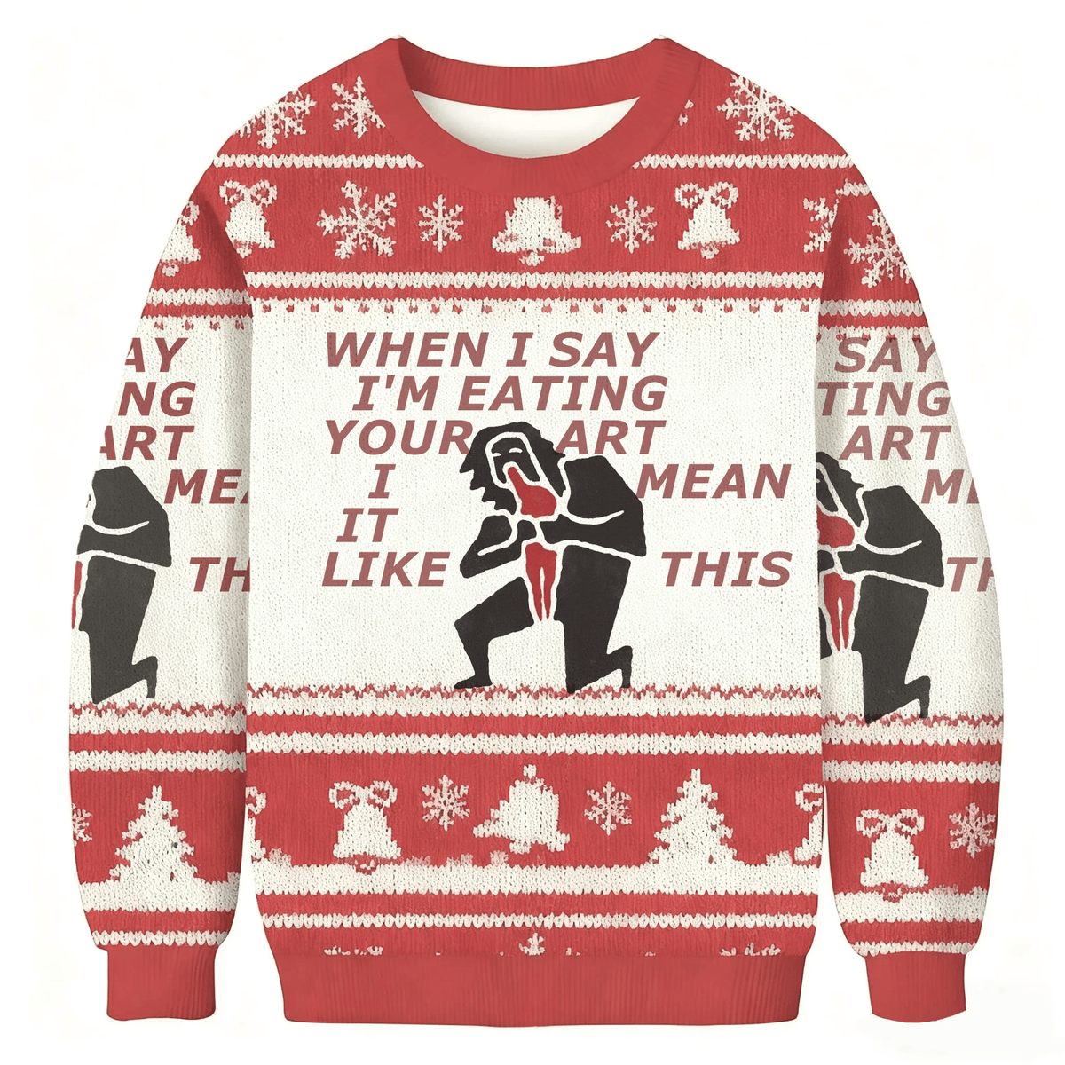 When I Say I'm Eating Your Art I Mean It Like This Funny Ugly Sweater, Ugly Xmas Sweater, Christmas Ugly Sweatshirt