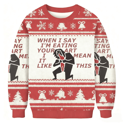 When I Say I'm Eating Your Art I Mean It Like This Funny Ugly Sweater, Ugly Xmas Sweater, Christmas Ugly Sweatshirt