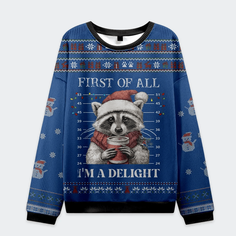 Funny Raccoon First Of All I'm A Delight Christmas Ugly Sweatshirt, Ugly Xmas Sweater