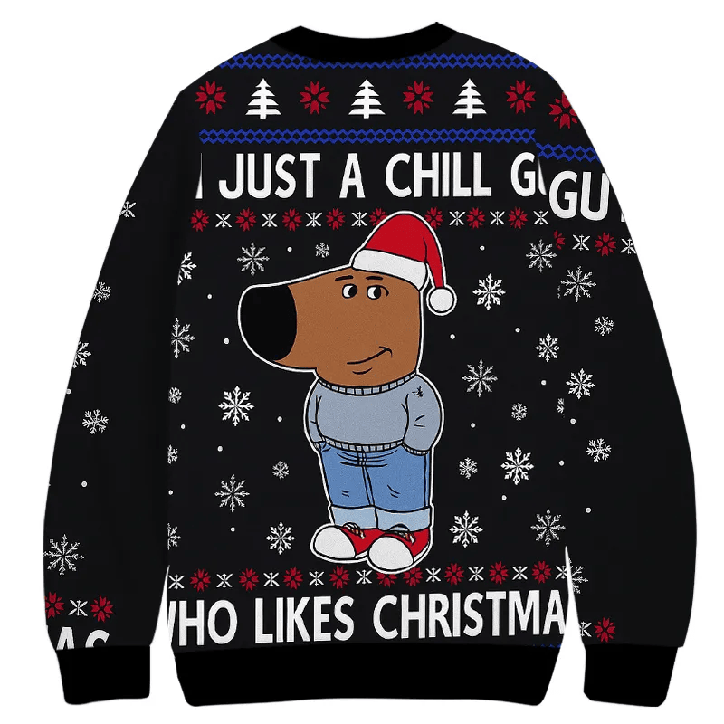I'm Just A Chill Guy Who Like Vintage Christmas Sweater, Ugly Xmas Sweater, Christmas Ugly Sweatshirt