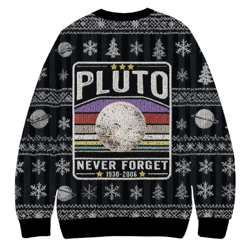 Pluto Never Forget Always a Planet in Our Hearts Ugly Sweater, Funny Christmas Ugly Sweatshirt, Ugly Xmas Sweater