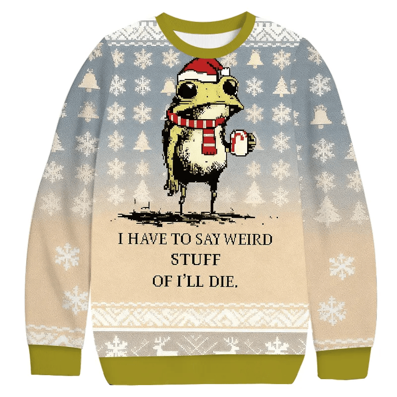 I Have To Say Weird Stuff Or I'll Die Vintage Christmas Sweater, Ugly Xmas Sweater, Christmas Ugly Sweatshirt