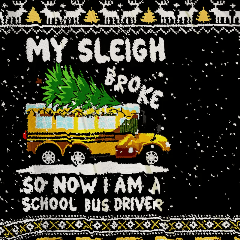 My Sleigh Broke School Bus Driver, Funny Christmas Ugly Sweatshirt, Xmas Ugly Sweater, Gift For Bus Driver