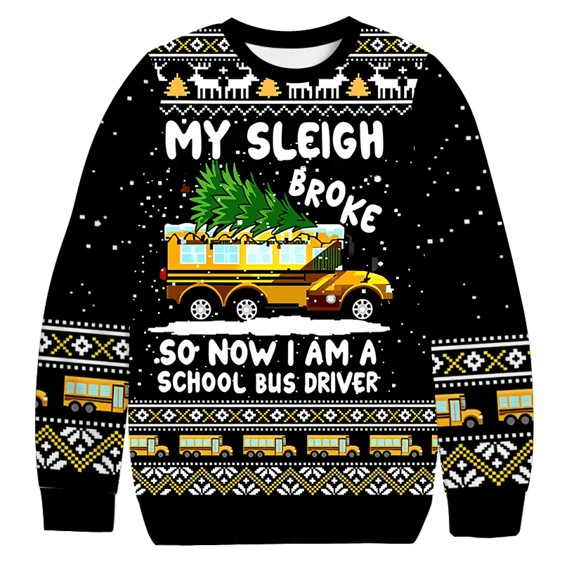 My Sleigh Broke School Bus Driver, Funny Christmas Ugly Sweatshirt, Xmas Ugly Sweater, Gift For Bus Driver