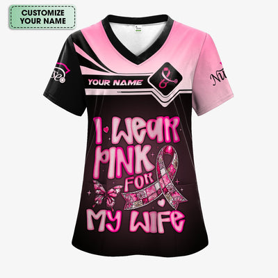 Personalized Breast Cancer Awareness Scrub Top - I Wear Pink For My Wife - RN LPN CNA Healthcare Workers Gift